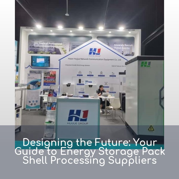 Designing the Future: Your Guide to Energy Storage Pack Shell Processing Suppliers